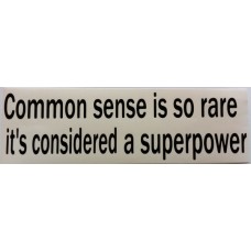 Bumper Sticker Decal - Common Sense Is So Rare It's Considered A Superpower