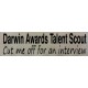 Bumper Sticker Decal - Darwin Awards Talent Scout, Cut Me Off For An Interview