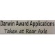 Bumper Sticker Decal Kenworth - Darwin Award Applications, taken at Rear Axle