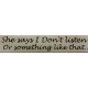 Bumper Sticker Decal - She Says I Don't Listen or Something Like That...